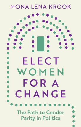 Elect Women for a Change The Path to Gender Parit y in Politics
