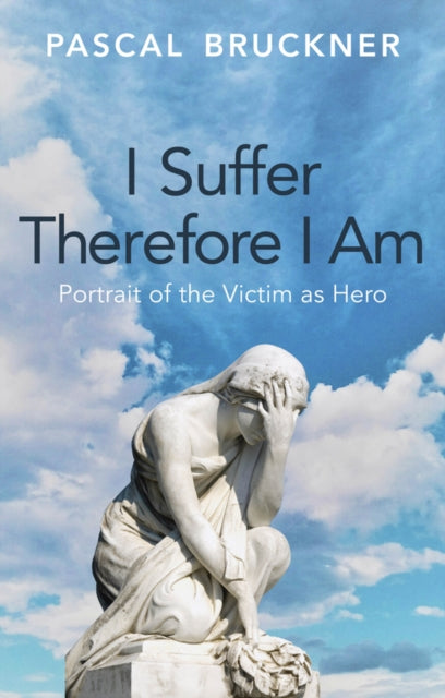 I Suffer Therefore I Am Portrait of the Victim as  Hero