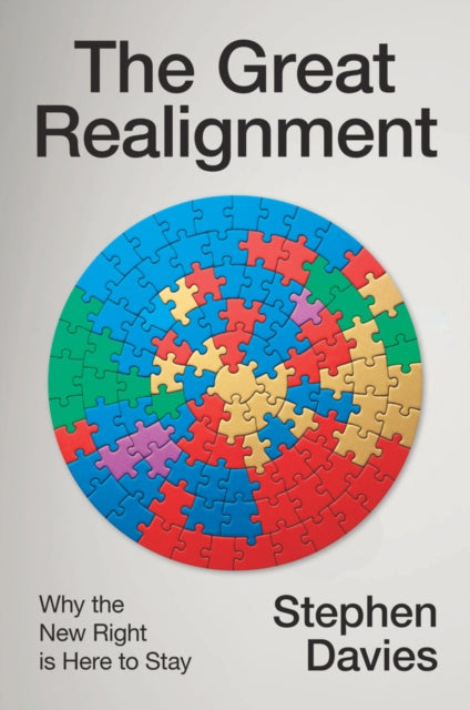 The Great Realignment Why the New Right is Here t o Stay