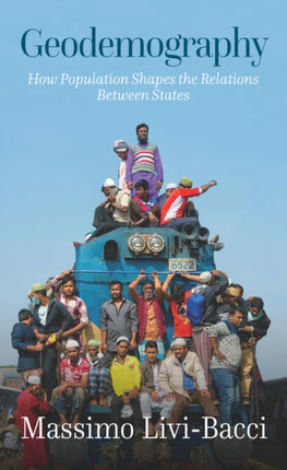 Geodemography How Population Shapes the Relations  Between States
