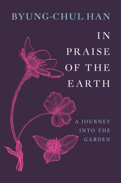 In Praise of the Earth A Journey into the Garden