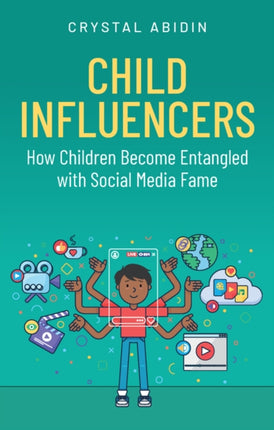 Child Influencers How Children Become Entangled w ith Social Media Fame