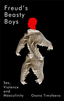 Freud8217s Beasty Boys Sex Violence and