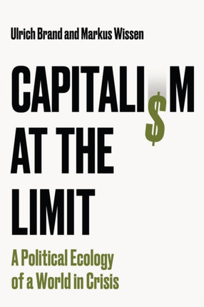 Capitalism at the Limit A Political Ecology of a World in Crisis