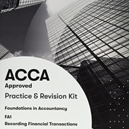 FIA Recording Financial Transactions FA1 Practice and Revision Kit