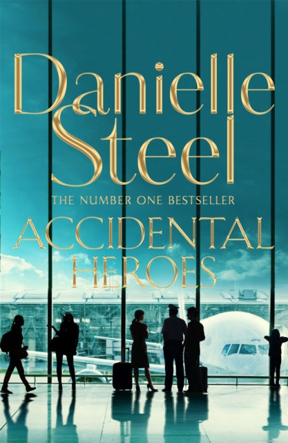 Accidental Heroes: An action-packed emotional drama from the billion copy bestseller