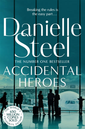 Accidental Heroes: An Action-Packed Emotional Drama From The Billion Copy Bestseller