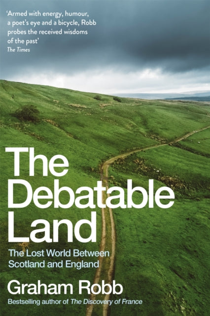 The Debatable Land: The Lost World Between Scotland and England