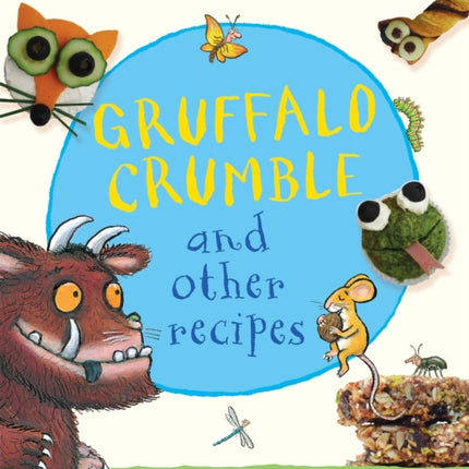 Gruffalo Crumble and Other Recipes: The Gruffalo Cookbook