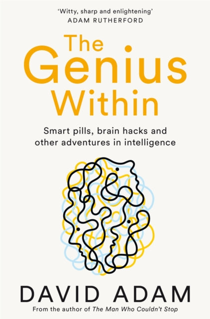 The Genius Within: Smart Pills, Brain Hacks and Adventures in Intelligence