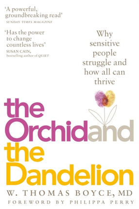 The Orchid and the Dandelion: Why Sensitive People Struggle and How All Can Thrive