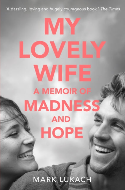 My Lovely Wife: A Memoir of Madness and Hope