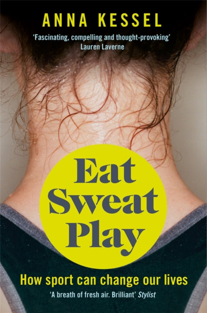 Eat Sweat Play: How Sport Can Change Our Lives