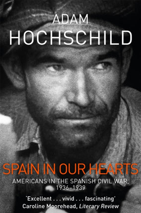 Spain in Our Hearts: Americans in the Spanish Civil War, 1936-1939