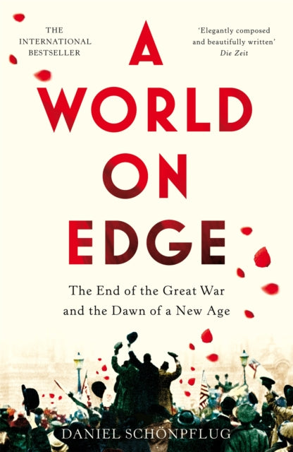 A World on Edge: The End of the Great War and the Dawn of a New Age