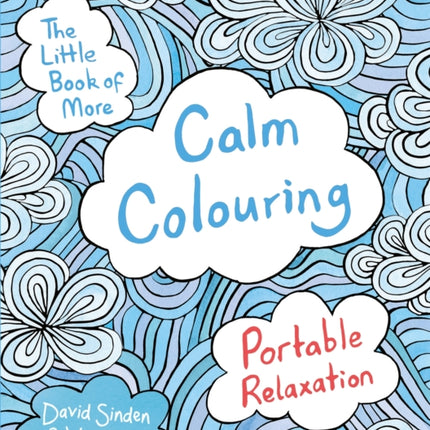 The Little Book of More Calm Colouring: Portable Relaxation