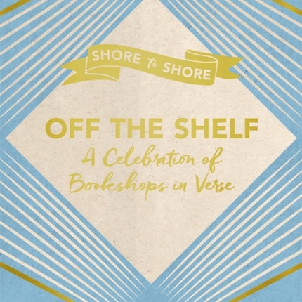 Off The Shelf: A Celebration of Bookshops in Verse