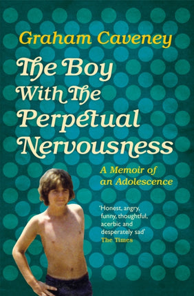 The Boy with the Perpetual Nervousness: A Memoir