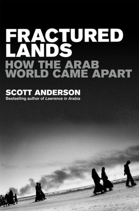 Fractured Lands: How the Arab World Came Apart