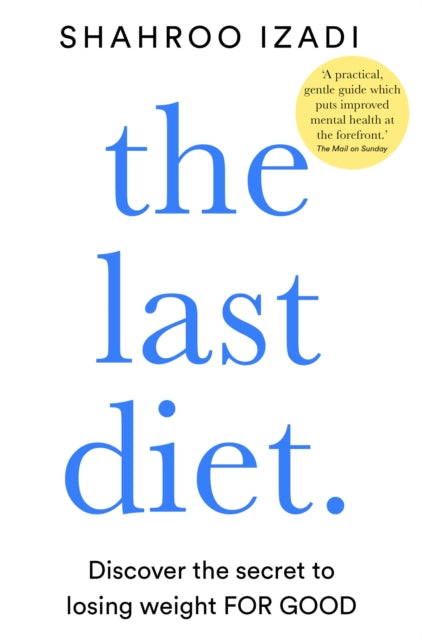 The Last Diet: Discover the Secret to Losing Weight – For Good