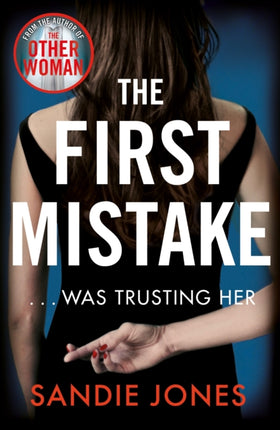 The First Mistake: The wife, the husband and the best friend - you can't trust anyone in this page-turning, unputdownable thriller