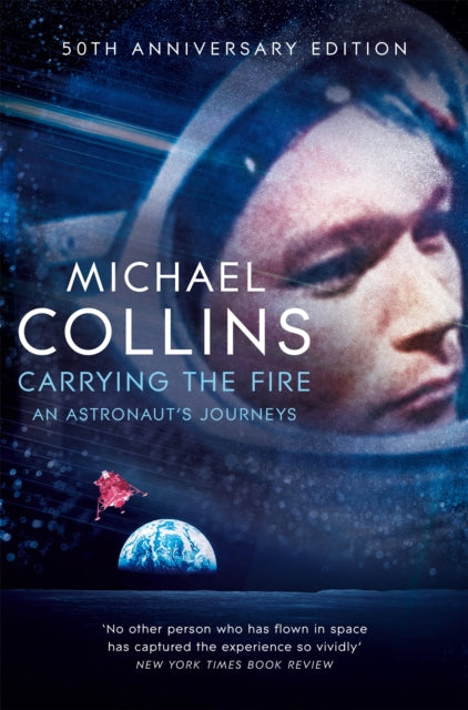 Carrying the Fire: An Astronaut's Journeys