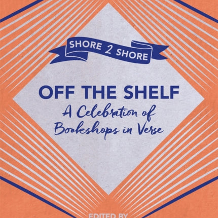 Off The Shelf: A Celebration of Bookshops in Verse