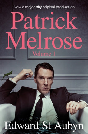 Patrick Melrose Volume 1: Never Mind, Bad News and Some Hope