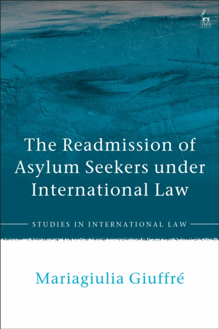 The Readmission of Asylum Seekers under International Law