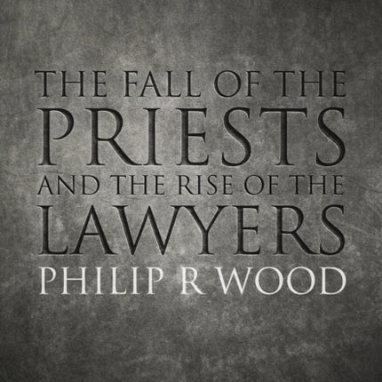 The Fall of the Priests and the Rise of the Lawyers