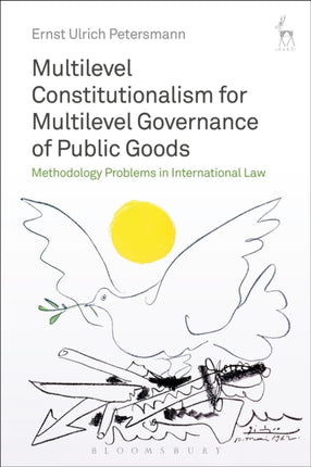 Multilevel Constitutionalism for Multilevel Governance of Public Goods: Methodology Problems in International Law