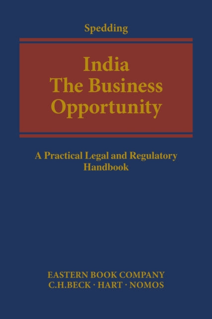 India: The Business Opportunity: A Practical Legal and Regulatory Handbook