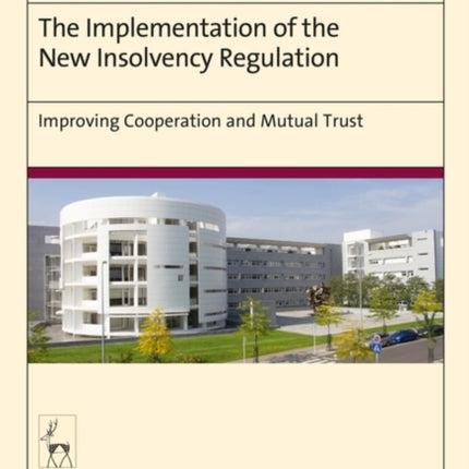 The Implementation of the New Insolvency Regulation: Improving Cooperation and Mutual Trust