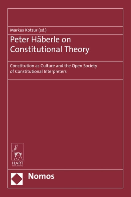 Peter Häberle on Constitutional Theory: Constitution as Culture and the Open Society of Constitutional Interpreters