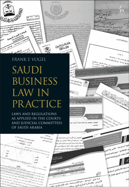 Saudi Business Law in Practice: Laws and Regulations as Applied in the Courts and Judicial Committees of Saudi Arabia