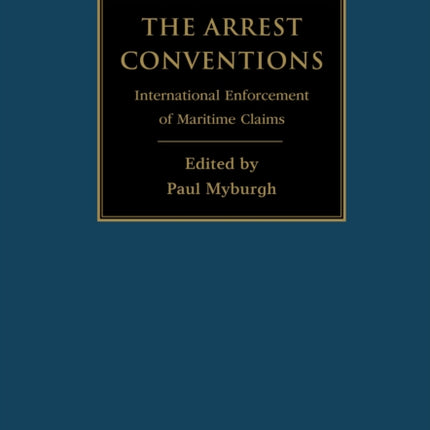 The Arrest Conventions: International Enforcement of Maritime Claims
