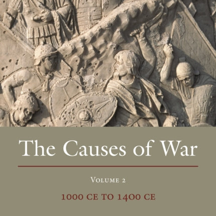 The Causes of War: Volume II: 1000 CE to 1400 CE