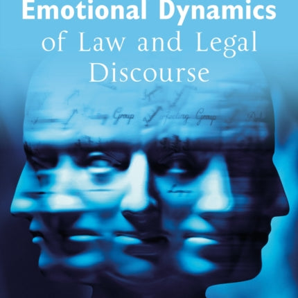 The Emotional Dynamics of Law and Legal Discourse