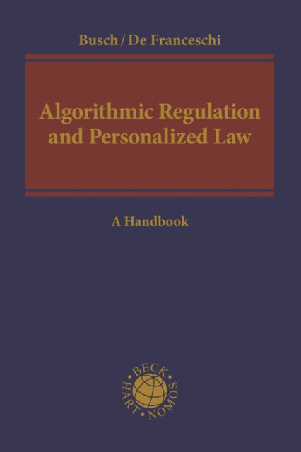 Algorithmic Regulation and Personalized Law: A Handbook