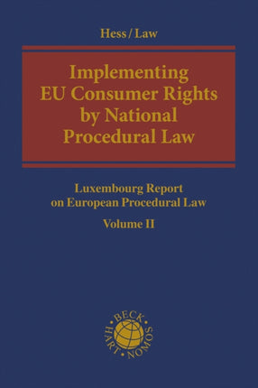 Implementing  EU Consumer Rights by National Procedural Law: Luxembourg Report on European Procedural Law Volume II