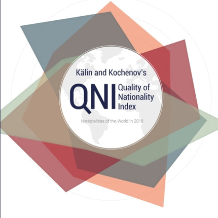 Kälin and Kochenov’s Quality of Nationality Index: An Objective Ranking of the Nationalities of the World