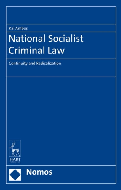 Nationalist Socialist Criminal Law: Continuity and Radicalization