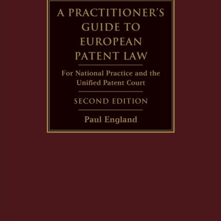 A Practitioner's Guide to European Patent Law: For National Practice and the Unified Patent Court