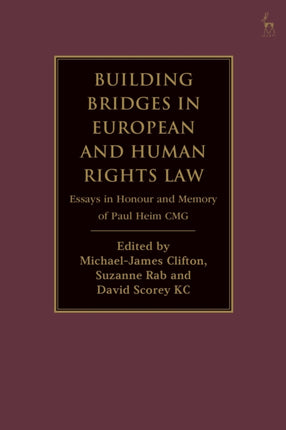 Building Bridges in European and Human Rights Law: Essays in Honour and Memory of Paul Heim CMG
