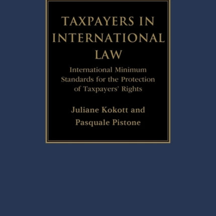 Taxpayers in International Law: International Minimum Standards for the Protection of Taxpayers' Rights