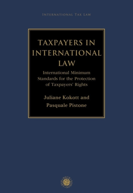 Taxpayers in International Law: International Minimum Standards for the Protection of Taxpayers' Rights