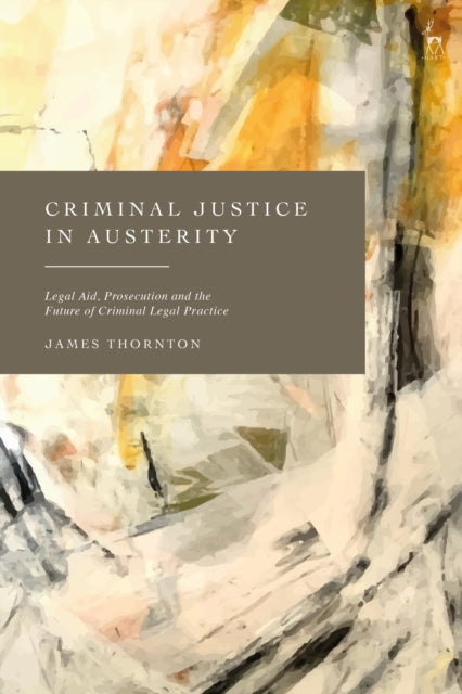 Criminal Justice in Austerity: Legal Aid,