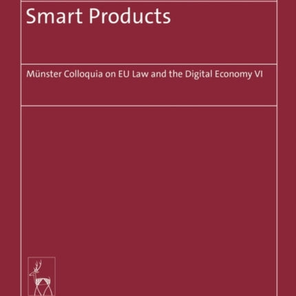 Smart Products: Münster Colloquia on EU Law and the Digital Economy VI