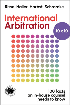 International Arbitration 10x10: 100 Facts an In-house Counsel Needs to Know