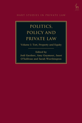 Politics, Policy and Private Law: Volume I: Tort, Property and Equity